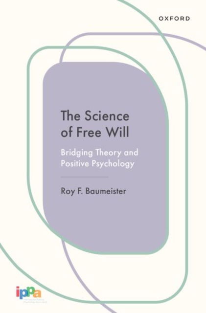 Baumeister, Roy F. (Professor, Professor, University of Queensland) · The Science of Free Will: Bridging Theory and Positive Psychology - Cornerstones in Positive Psychology (Hardcover Book) (2024)