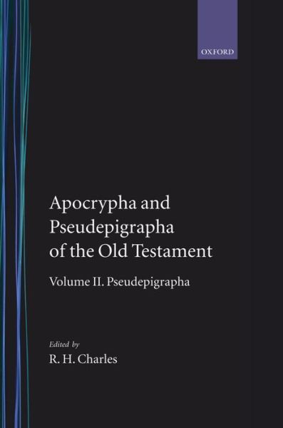 Cover for R. H. Charles · The Apocrypha and Pseudepigrapha of the Old Testament: The Apocrypha and Pseudepigrapha of the Old Testament: Volume 2. The Pseudepigrapha - The Apocrypha and Pseudepigrapha of the Old Testament (Hardcover Book) (1963)