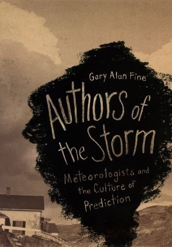 Cover for Gary Alan Fine · Authors of the Storm: Meteorologists and the Culture of Prediction - Emersion: Emergent Village resources for communities of faith (Gebundenes Buch) (2007)