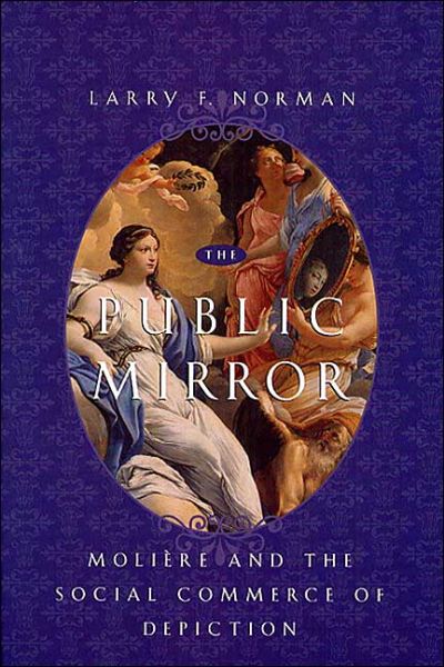 Cover for Larry F. Norman · The Public Mirror: Moliere and the Social Commerce of Depiction (Taschenbuch) [2nd edition] (1999)