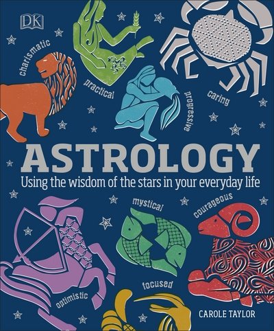 Cover for Carole Taylor · Astrology: Using the Wisdom of the Stars in Your Everyday Life (Hardcover Book) (2018)