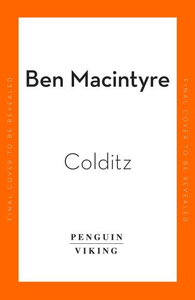 Cover for Ben Macintyre · Colditz: Prisoners of the Castle (Hardcover Book) (2022)