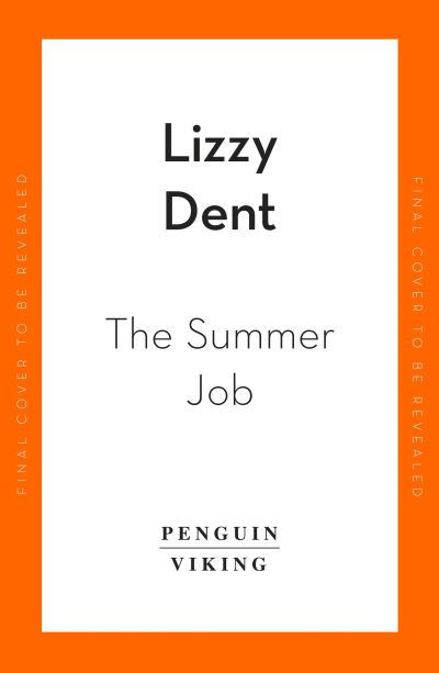 Cover for Lizzy Dent · The Summer Job: A hilarious story about a lie that gets out of hand – soon to be a TV series (Paperback Book) (2022)