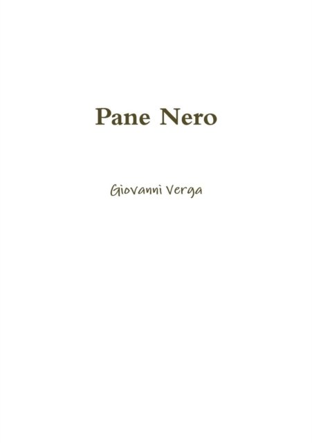 Pane Nero - Giovanni Verga - Books - Lulu.com - 9780244308520 - May 18, 2017