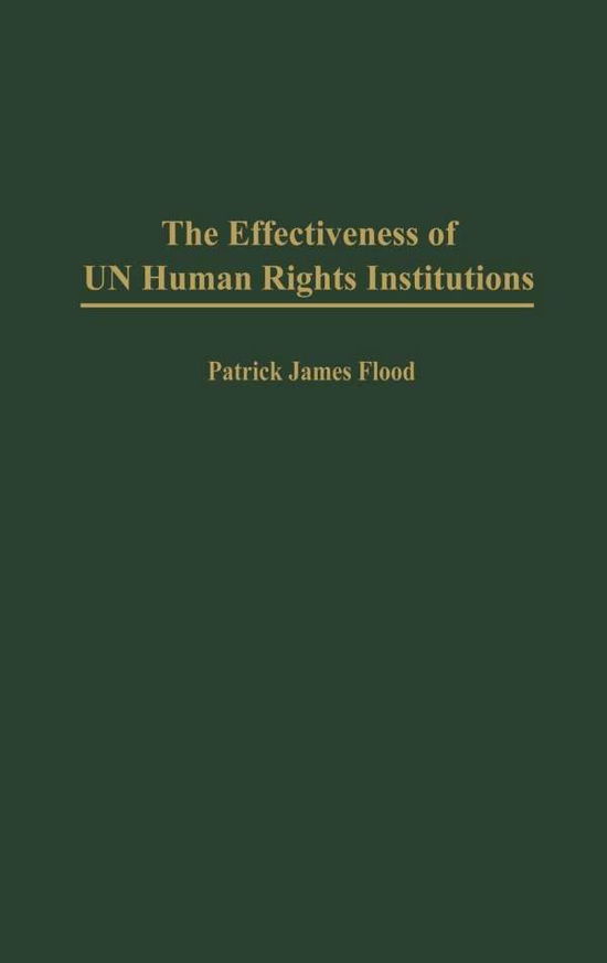 Cover for Patrick J. Flood · The Effectiveness of UN Human Rights Institutions (Hardcover Book) (1998)