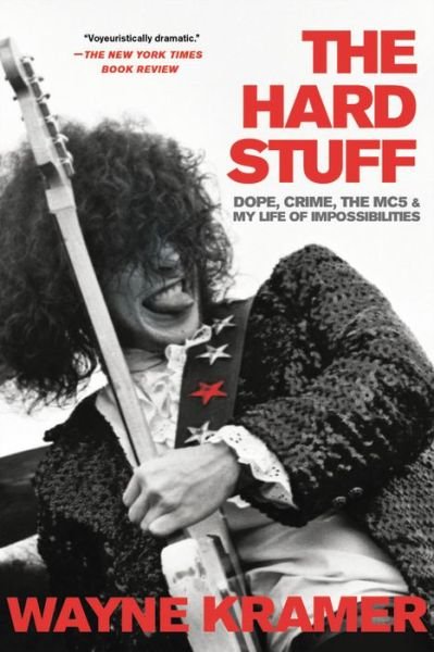 Cover for Wayne Kramer · The Hard Stuff : Dope, Crime, the MC5, and My Life of Impossibilities (Paperback Bog) (2020)
