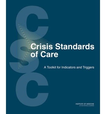 Cover for Institute of Medicine · Crisis Standards of Care: A Toolkit for Indicators and Triggers (Paperback Book) (2013)
