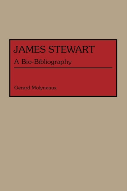 Cover for Gerard Molyneaux · James Stewart: A Bio-Bibliography - Bio-Bibliographies in the Performing Arts (Hardcover Book) (1992)