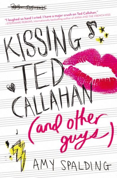 Cover for Amy Spalding · Kissing Ted Callahan (And Other Guys) (Hardcover Book) (2015)