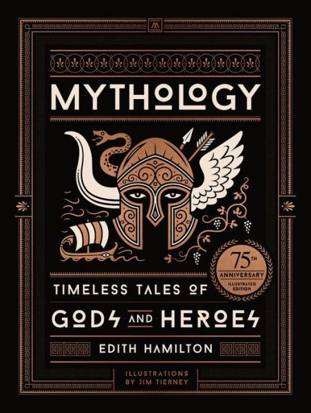 Cover for Edith Hamilton · Mythology: Timeless Tales of Gods and Heroes, 75th Anniversary Illustrated Edition (Inbunden Bok) (2017)