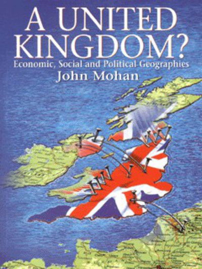 Cover for John Mohan · A United Kingdom?: Economic, Social and Political Geographies (Paperback Book) (1999)