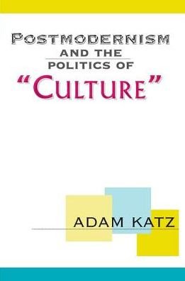 Cover for Adam Katz · Postmodernism And The Politics Of 'Culture' (Gebundenes Buch) (2019)