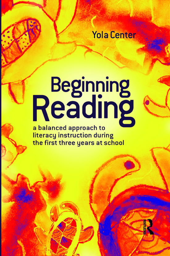 Cover for Yola Center · Beginning Reading: A balanced approach to literacy instruction in the first three years of school (Hardcover Book) (2021)