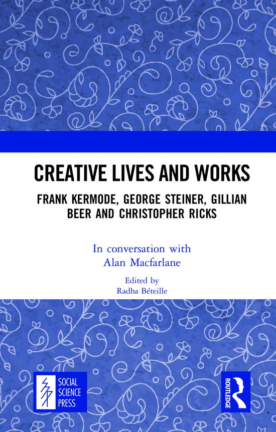 Cover for Alan Macfarlane · Creative Lives and Works: Frank Kermode, George Steiner, Gillian Beer and Christopher Ricks - Creative Lives and Works (Hardcover Book) (2021)