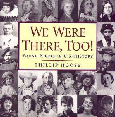 Cover for Phillip Hoose · We Were There, Too!: Young People in U.S. History (National Book Award Finalist) (Hardcover Book) [1st edition] (2001)