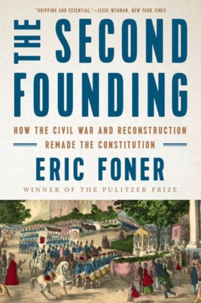 Cover for Foner, Eric (Columbia University) · The Second Founding: How the Civil War and Reconstruction Remade the Constitution (Paperback Bog) (2020)