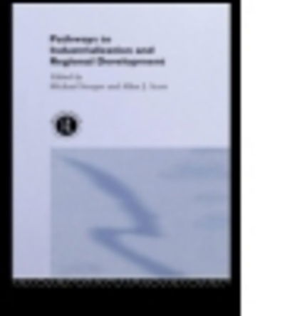 Pathways to Industrialization and Regional Development - M Storper - Books - Taylor & Francis Ltd - 9780415087520 - October 29, 1992