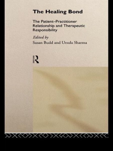 Cover for Ursala Sharma · The Healing Bond: The Patient-Practitioner Relationship and Therapeutic Responsibility (Paperback Book) (1994)