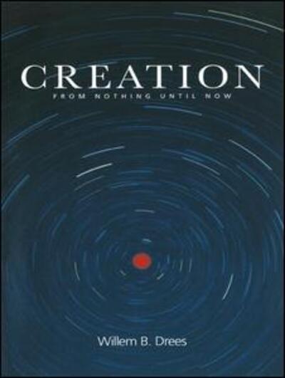 Cover for Willem B. Drees · Creation: From Nothing Until Now (Gebundenes Buch) (2001)