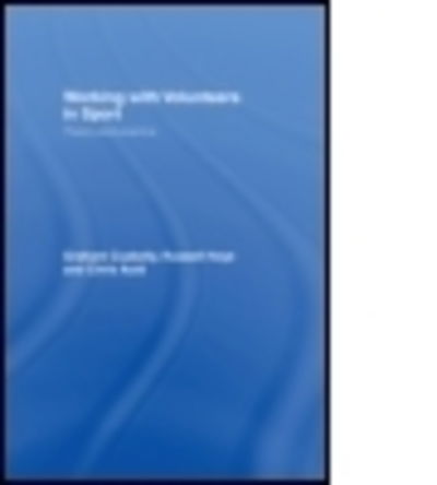 Cover for Cuskelly, Graham (Griffith University, Australia) · Working with Volunteers in Sport: Theory and Practice (Hardcover Book) (2006)