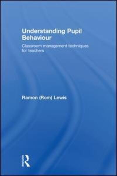 Cover for Ramon Lewis · Understanding Pupil Behaviour: Classroom Management Techniques for Teachers (Hardcover Book) (2008)