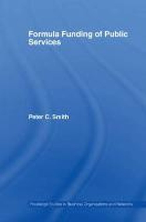 Cover for Peter C. Smith · Formula Funding of Public Services - Routledge Studies in Business Organizations and Networks (Paperback Book) (2013)