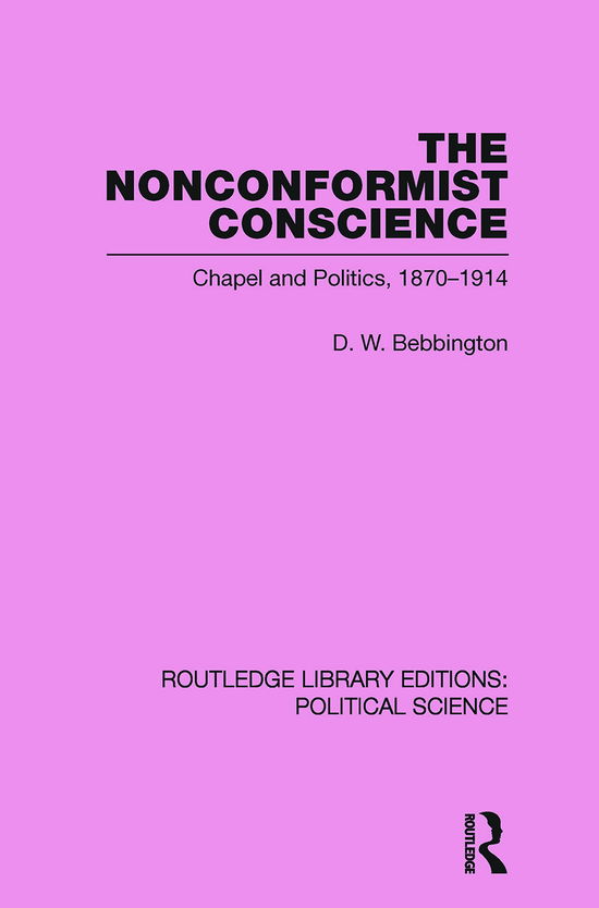 Cover for D. W. Bebbington · The Nonconformist Conscience (Routledge Library Editions: Political Science Volume 19) - Routledge Library Editions: Political Science (Paperback Book) (2012)