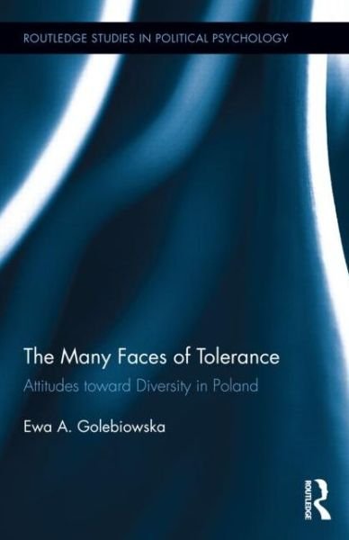 Cover for Ewa A. Golebiowska · The Many Faces of Tolerance: Attitudes toward Diversity in Poland - Routledge Studies in Political Psychology (Inbunden Bok) (2014)