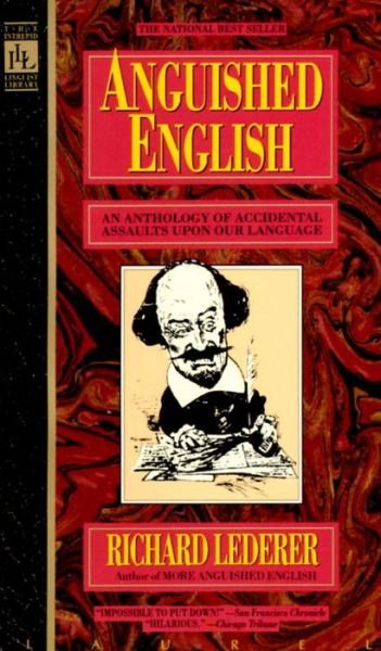 Cover for Richard Lederer · Anguished English: an Anthology of Accidental Assualts Upon Our Language (Paperback Book) [Reprint edition] (1989)