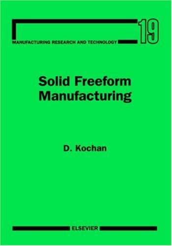 Cover for Kochan, D. (Technical University Dresden, Germany) · Solid Freeform Manufacturing: Advanced Rapid Prototyping - Manufacturing Research &amp; Technology (Hardcover Book) (1993)