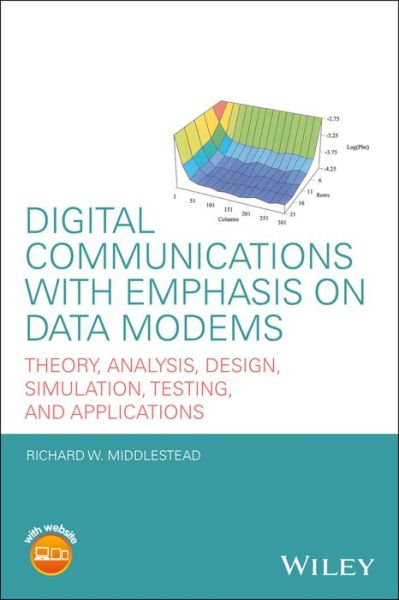Cover for Richard W. Middlestead · Digital Communications with Emphasis on Data Modems: Theory, Analysis, Design, Simulation, Testing, and Applications (Hardcover Book) (2016)
