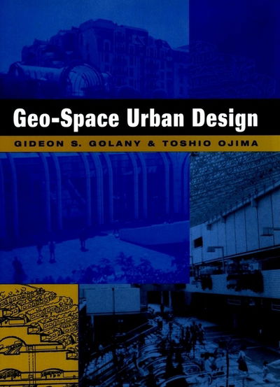 Cover for Golany, Gideon S. (The Pennsylvania State University) · Geo-Space Urban Design (Gebundenes Buch) (1996)