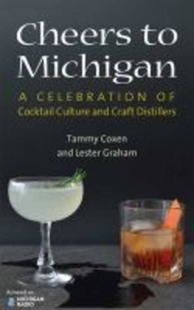 Cover for Tammy Lyn Coxen · Cheers to Michigan: A Celebration of Cocktail Culture and Craft Distillers (Paperback Book) (2019)