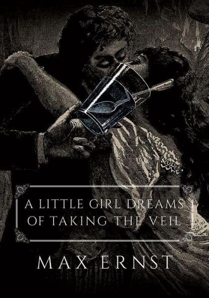 Cover for Max Ernst · Little Girl Dreams of Taking the Veil (Paperback Book) (2017)