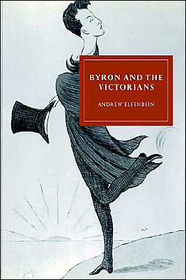 Cover for Elfenbein, Andrew (University of Minnesota) · Byron and the Victorians - Cambridge Studies in Nineteenth-Century Literature and Culture (Hardcover Book) (1995)