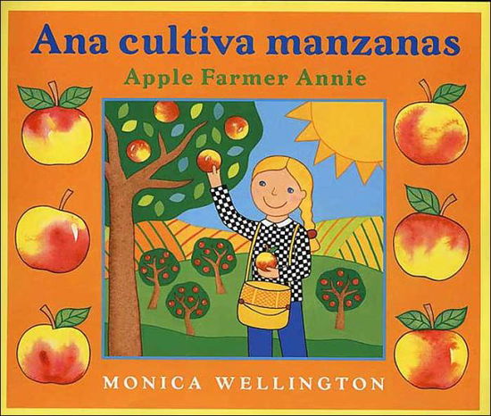 Cover for Monica Wellington · Ana Cultiva Manzanas / Apple Farmer Annie (Hardcover Book) [Bilingual edition] (2004)