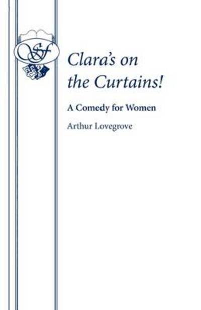 Cover for Arthur Lovegrove · Clara's on the Curtains! - Acting Edition S. (Pocketbok) (1974)