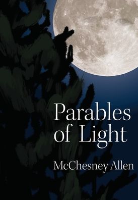 Parables of Light - McChesney Allen - Livres - Clearview Press - 9780578434520 - 24 février 2020