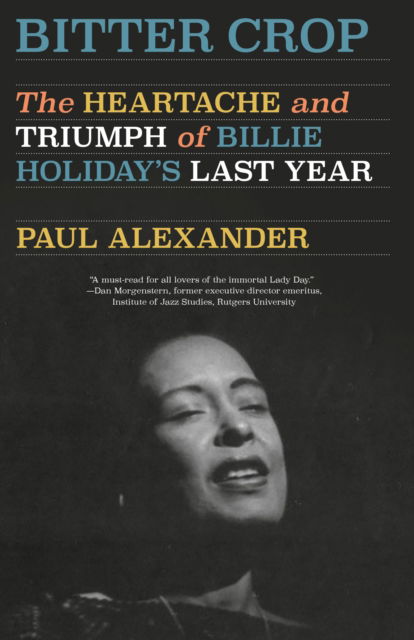 Cover for Bitter Crop: The Heartache and Triumph of Billie Holiday's Last Year (Paperback Book) (2025)