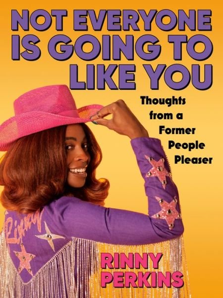 Not Everyone is Going to Like You: Thoughts From a Former People Pleaser - Rinny Perkins - Livres - Penguin Young Readers - 9780593325520 - 25 avril 2023