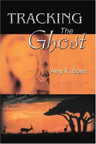 Cover for Amy Bond · Tracking the Ghost: the Final Installment in the Soul Seekers Trilogy (Paperback Book) (2005)