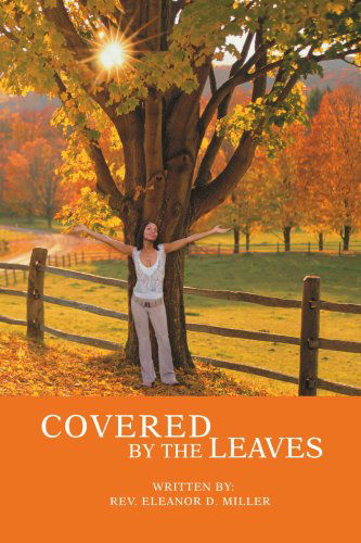 Rev. Eleanor Miller · Covered by the Leaves (Paperback Book) (2007)