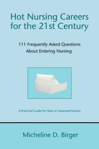 Cover for Micheline Birger · Hot Nursing Careers for the 21&lt;sup&gt;st&lt; / Sup&gt; Century: 111 Frequently Asked Questions About Entering Nursing (Paperback Book) (2008)