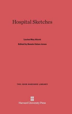 Cover for Louisa May Alcott · Hospital Sketches (John Harvard Library) (Hardcover Book) (1960)