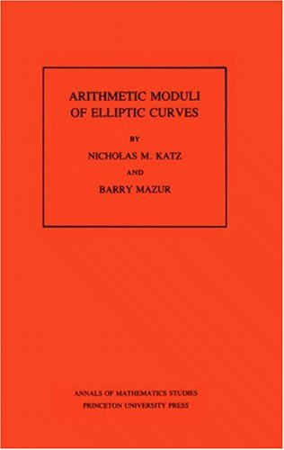 Arithmetic Moduli of Elliptic Curves - Annals of Mathematics Studies - Nicholas M. Katz - Books - Princeton University Press - 9780691083520 - February 21, 1985