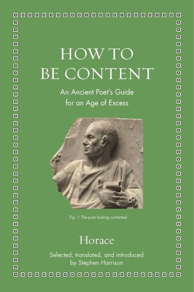 How to Be Content: An Ancient Poet's Guide for an Age of Excess - Ancient Wisdom for Modern Readers - Horace - Livres - Princeton University Press - 9780691182520 - 20 octobre 2020