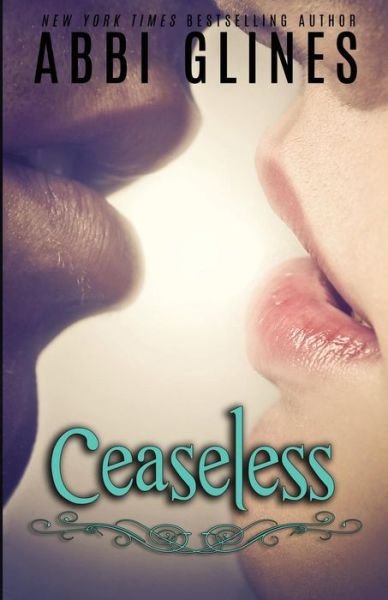 Cover for Abbi Glines · Ceaseless (Existence) (Volume 3) (Paperback Bog) (2014)