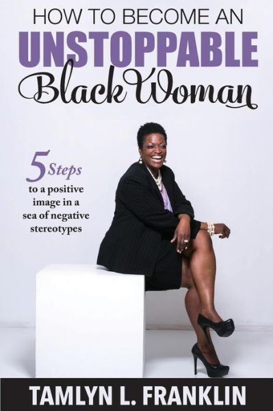 Cover for Tamlyn L Franklin · How to Become An Unstoppable Black Woman (Paperback Book) (2016)