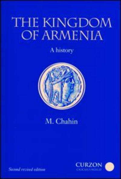 Cover for Mack Chahin · The Kingdom of Armenia: New Edition - Caucasus World (Paperback Book) [New edition] (2001)