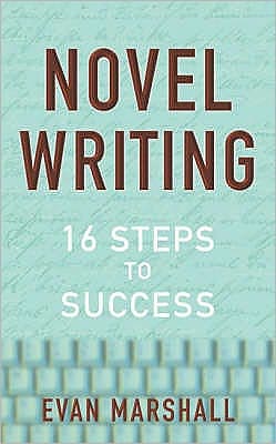 Novel Writing: 16 Steps to Success - Evan Marshall - Libros - Bloomsbury Publishing PLC - 9780713668520 - 30 de enero de 2004